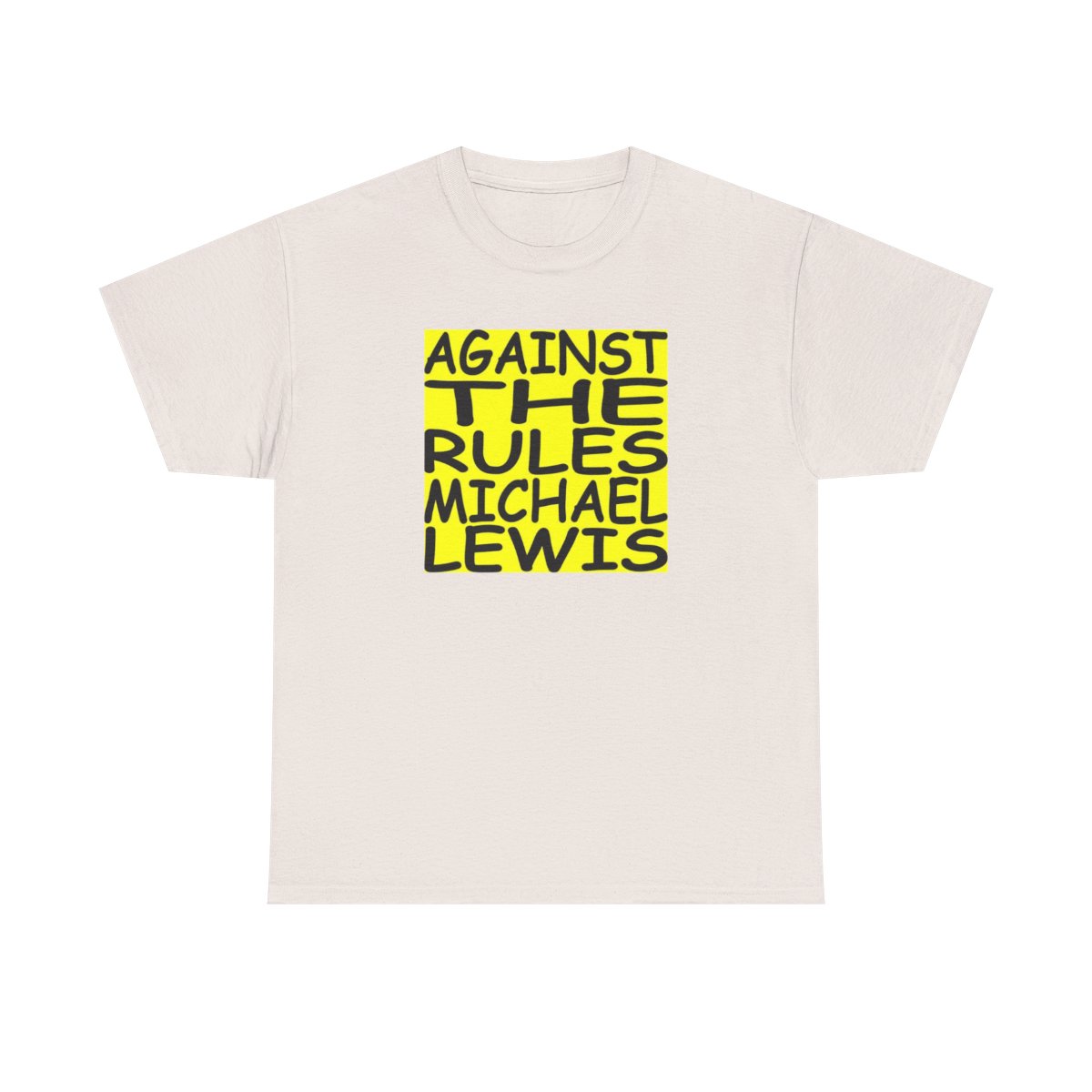 Against The Rules Michael Lewis T-Shirt | Book Quote Tee, Yellow Block Text | Against The Rules Podcast - alternate angle 2, merchandise