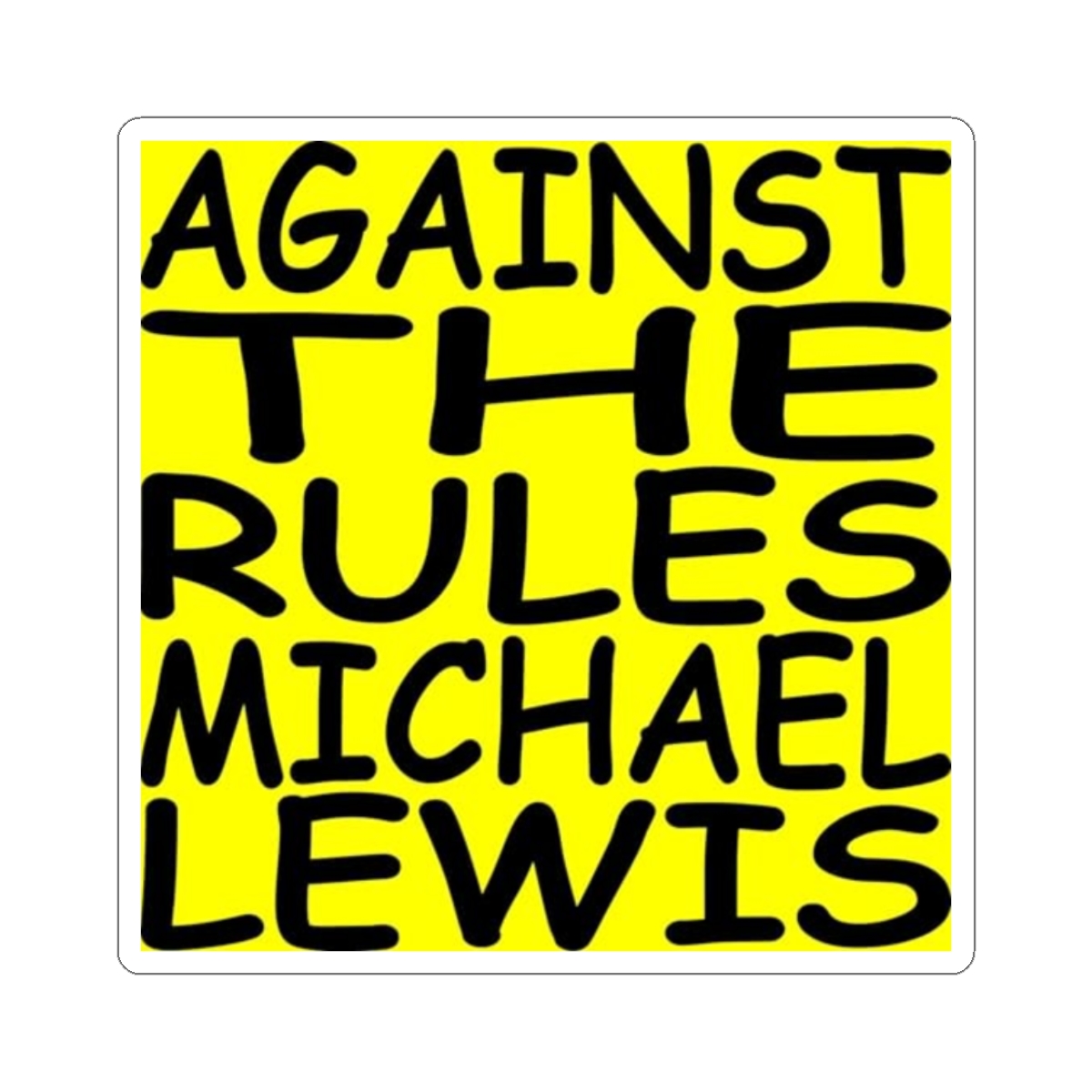 Against the Rules bold text Sticker | Kiss-Cut Sticker | Against The Rules Podcast - alternate angle 3, merchandise